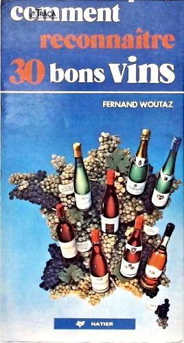 Comment Reconnâitre 30 Bons Vins