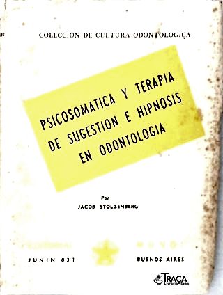 Psicosomatica Y Terapia de Sugestion e Hipnosis En Odontologia