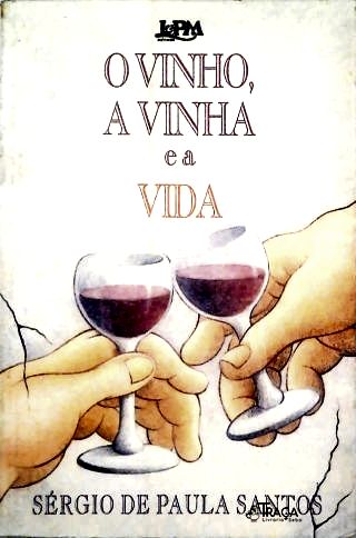 O Vinho, a Vinha e a Vida