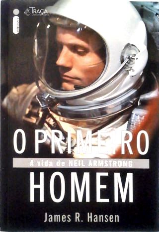 O Primeiro Homem: a Vida de Neil Armstrong