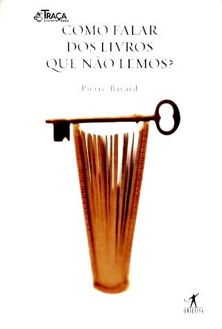 Como Falar dos Livros Que Não Lemos?