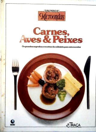 Curso Prático de Microondas: Carnes, Aves e Peixes