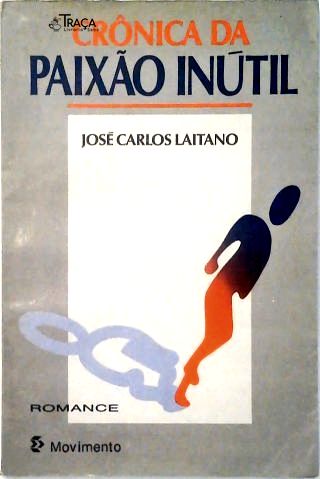 Crônica da Paixão Inútil