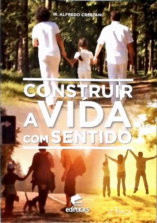 Construir a Vida com Sentido