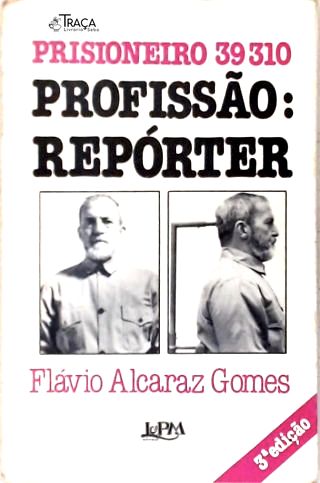 Prisoneiro 39310 Profissão: Repórter