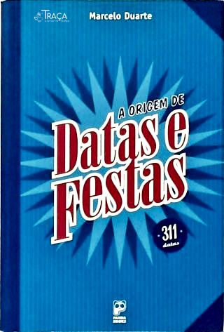 A Origem de Datas e Festas