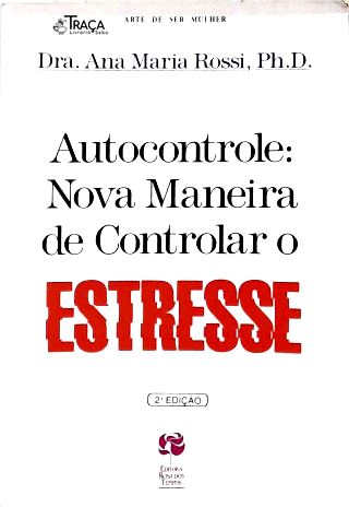 Autocontrole - Nova Maneira de Controlar o Estresse
