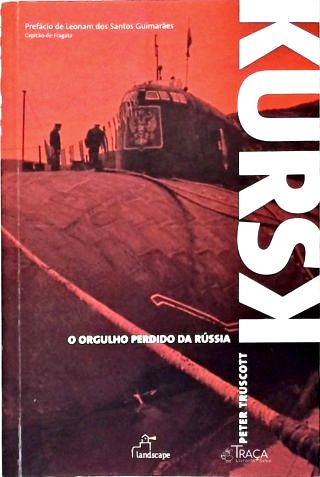 Kursk: o Orgulho Perdido da Russia
