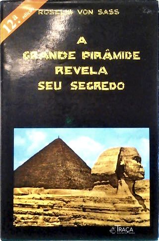 A Grande Pirâmide Revela Seu Segredo