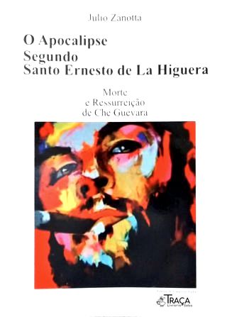 O Apocalipse Segundo Santo Ernesto de La Higuera