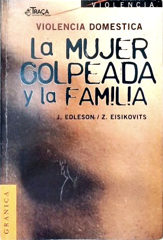 Violencia Domestica: La Mujer Golpeada Y La Familia