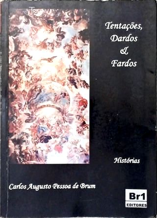 Tentações, Dardos e Fardos
