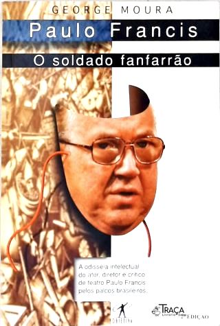 Paulo Francis, o Soldado Fanfarrão