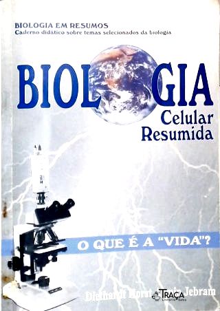 O Que É a Vida? Biologia Celular Resumida