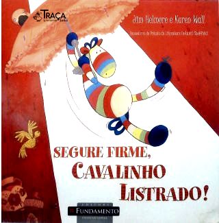 Segure Firme, Cavalinho Listrado!