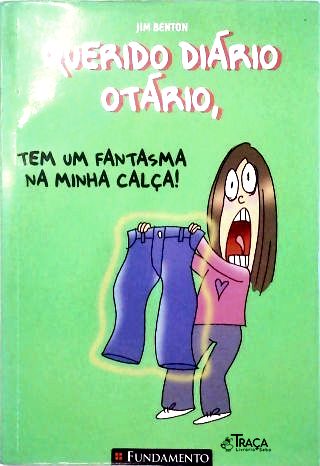 Querido Diário Otário - Tem Um Fantasma Na Minha Calça