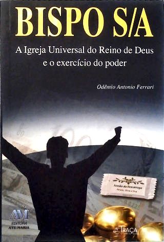 Bispo S/A: A Igreja Universal do Reino de Deus e o exercício do Poder