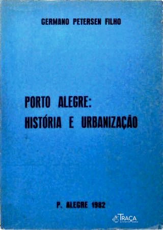 Porto Alegre: História e Urbanização