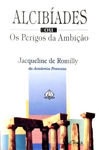 Alcibíades Ou os Perigos da Ambição