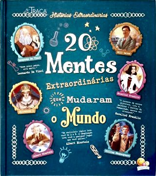 20 Mentes Extraordinárias Que Mudaram o Mundo