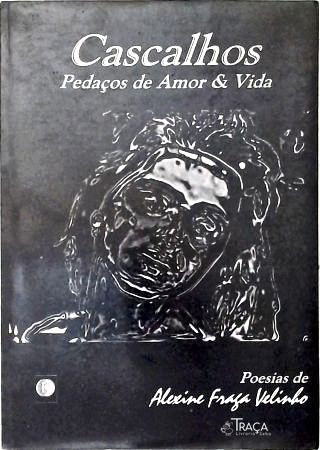 Cascalhos: Pedaços de Amor e Vida (autografado)