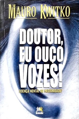 Doutor, Eu Ouço Vozes!