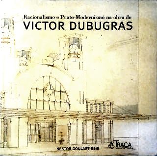 Racionalismo e Proto-modernismo Na Obra de Victor Dubugras