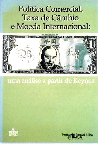 Política Comercial, Taxa de Câmbio e Moeda Internacional