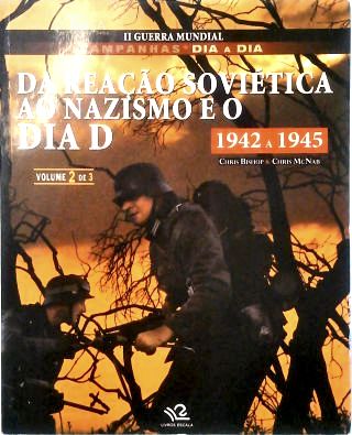 Da Reação Soviética Ao Nazismo e o Dia D - Vol. 2