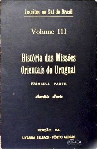Jesuitas No Sul do Brasil - História das Missões Orientais do Uruguai 1ª Parte
