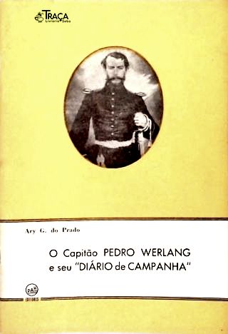 O Capitão Pedro Werlang e Seu Diário de Campanha