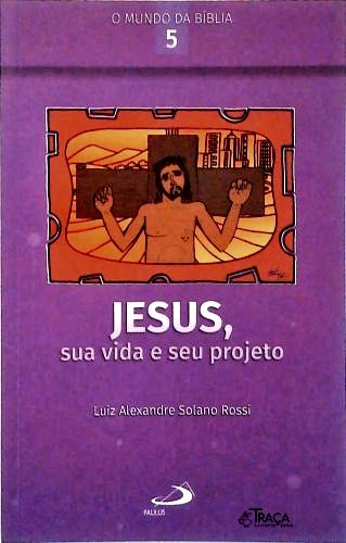 Jesus, sua vida e seu Projeto