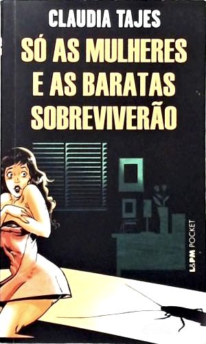 Só as Mulheres e as Baratas Sobreviverão
