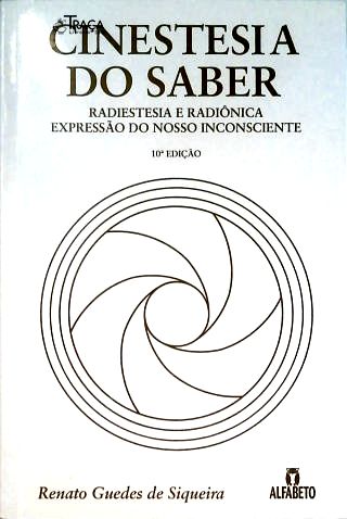 Cinestesia do Saber - Radiestesia Radiônica Expressão do Nosso Inconsciente
