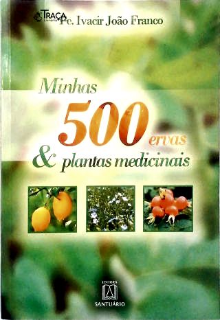 Minhas 500 Ervas & Plantas Medicinais
