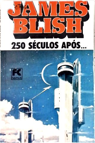 250 Séculos Após...