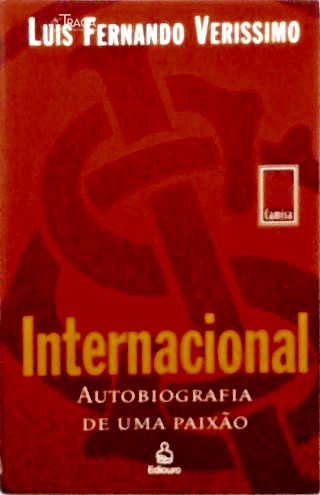Internacional: Ou Autobiografia de Uma Paixão