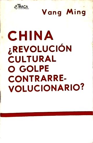 China: Revolución Cultural o Golpe Contrarrevolucionário