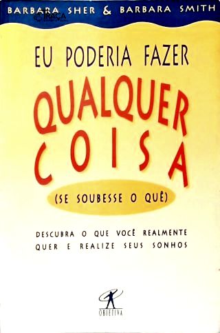 Eu Poderia Fazer Qualquer Coisa (se Soubesse o Quê)
