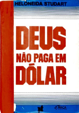Deus Não Paga em Dólar