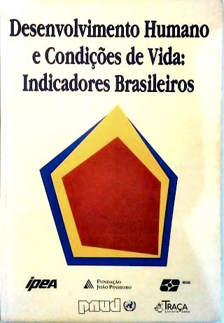 Desenvolvimento Humano e Condições de Vida: Indicadores Brasileios