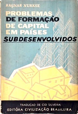 Os Problemas de Formação de Capital em Países Subdesenvolvidos