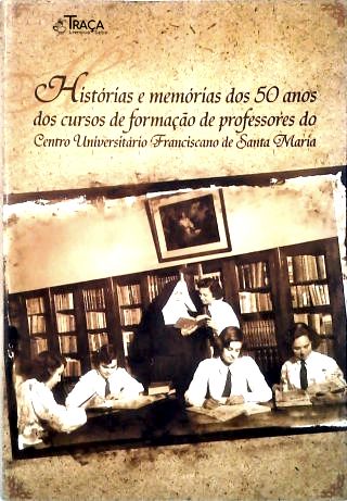 História e Memórias dos 50 Anos dos Cursos de Formação de Professores do Centro Universítário Fransc