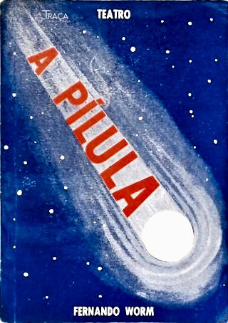 A Pílula - Peça em Dois Atos