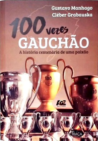 100 Vezes Gauchão, a História Centenária de Uma Paixão