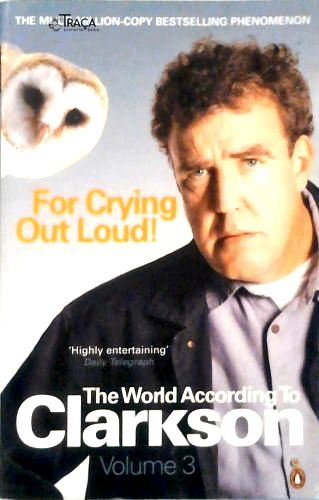 For Crying Out Loud: The World According To Clarkson - Vol 3