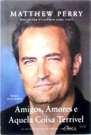 Amigos, Amores e Aquela Coisa Terrível