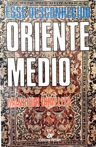 Esse Desconhecido Oriente Médio
