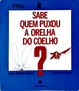 Sabe Quem Puxou a Orelha do Coelho?