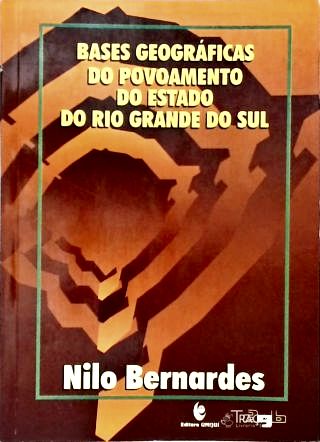 Bases Geográficas do Povoamento do Estado do Rio Grande do Sul
